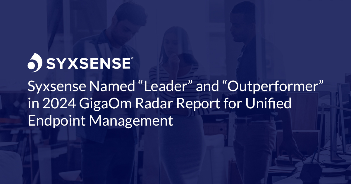 Syxsense Named Leader and Outperformer in 2024 GigaOm Radar Report ...