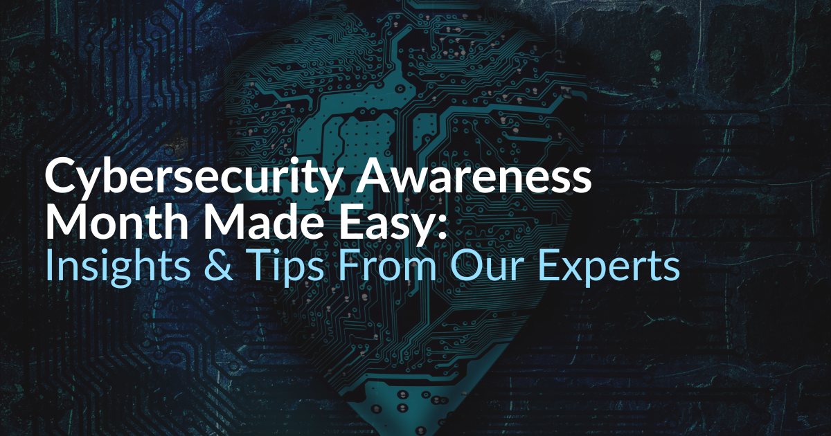 Cybersecurity Awareness Month Made Easy Insights & Tips From Our